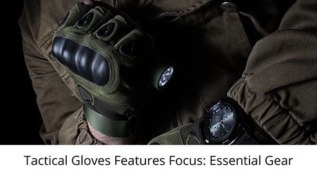 Tactical Gloves Features Focus: Essential Gear