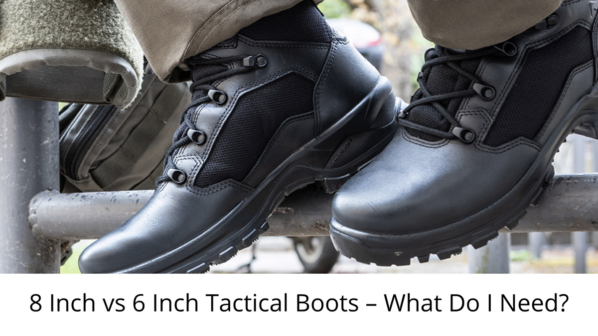 8 Inch vs 6 Inch Tactical Boots What Do I Need Patrol Store